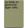 Op liefde en geluk/Mijn eigen heks door Penny Jordan
