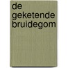 De geketende bruidegom door C. Maclay