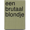 Een brutaal blondje door B. MacCauley