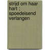 Strijd om haar hart ; Spoedeisend verlangen door E. Wilkes