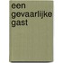 Een gevaarlijke gast