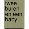 Twee buren en een baby door D. Whitney