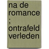 Na de romance ; Ontrafeld verleden door N. Fox