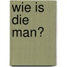 Wie is die man? door L. Turner