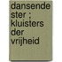 Dansende ster ; Kluisters der vrijheid