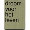 Droom voor het leven door C. Linz
