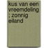 Kus van een vreemdeling ; Zonnig eiland