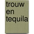 Trouw en tequila