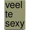 Veel te sexy door C. Linz