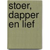 Stoer, dapper en lief by K. Hoffmann