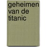 Geheimen van de Titanic by S. Ocork