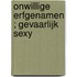 Onwillige erfgenamen ; Gevaarlijk sexy