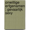 Onwillige erfgenamen ; Gevaarlijk sexy door A.M. Winston