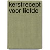 Kerstrecept voor liefde by J. Matthews