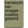 Hartstocht van vroeger ; Cowboy getemd door S. Rogers
