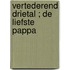 Vertederend drietal ; De liefste pappa