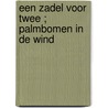 Een zadel voor twee ; Palmbomen in de wind by R. Delaney