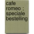 Cafe Romeo ; Speciale bestelling