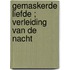 Gemaskerde liefde ; Verleiding van de nacht