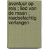 Avontuur op reis ; Lied van de maan ; Raadselachtig verlangen