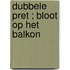 Dubbele pret ; Bloot op het balkon