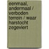 Eenmaal, andermaal / verboden terrein / waar harstocht zegeviert