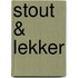 Stout & lekker