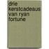 Drie kerstcadeaus van Ryan Fortune