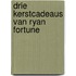 Drie kerstcadeaus van Ryan Fortune