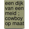 Een dijk van een meid ; Cowboy op maat by I. Sharpe