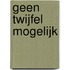 Geen twijfel mogelijk