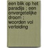 Een blik op het paradijs ; Een onvergetelijke droom ; Woorden vol verleiding