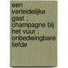 Een verleidelijke gast ; Champagne bij het vuur ; Onbedwingbare liefde by B. Barton