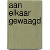 Aan elkaar gewaagd by I. Weaver