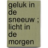 Geluk in de sneeuw ; Licht in de morgen door Jessica Steele