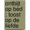 Ontbijt op bed ; Toost op de liefde door D. Holmes
