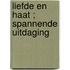 Liefde en haat ; Spannende uitdaging