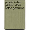 Passie in het paleis ; Door liefde gestuurd door T. Southwick