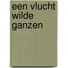 Een vlucht wilde ganzen by M. Dalton