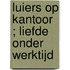 Luiers op kantoor ; Liefde onder werktijd