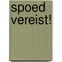 Spoed vereist!