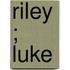 Riley ; Luke