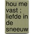 Hou me vast ; Liefde in de sneeuw