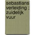 Sebastians verleiding ; Zuidelijk vuur