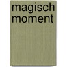 Magisch moment door Nora Roberts