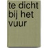 Te dicht bij het vuur