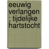 Eeuwig verlangen ; Tijdelijke hartstocht by L. Wright