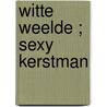 Witte weelde ; Sexy kerstman door Desmond Morris