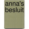 Anna's besluit by J. Taylor