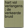 Hart vol verlangens ; De verkeerde bruid door K.R. Smith